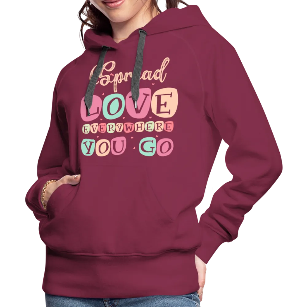 Spread Love Everywhere You Go Women’s Premium Hoodie