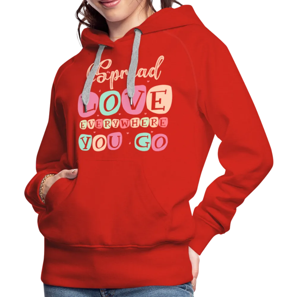 Spread Love Everywhere You Go Women’s Premium Hoodie