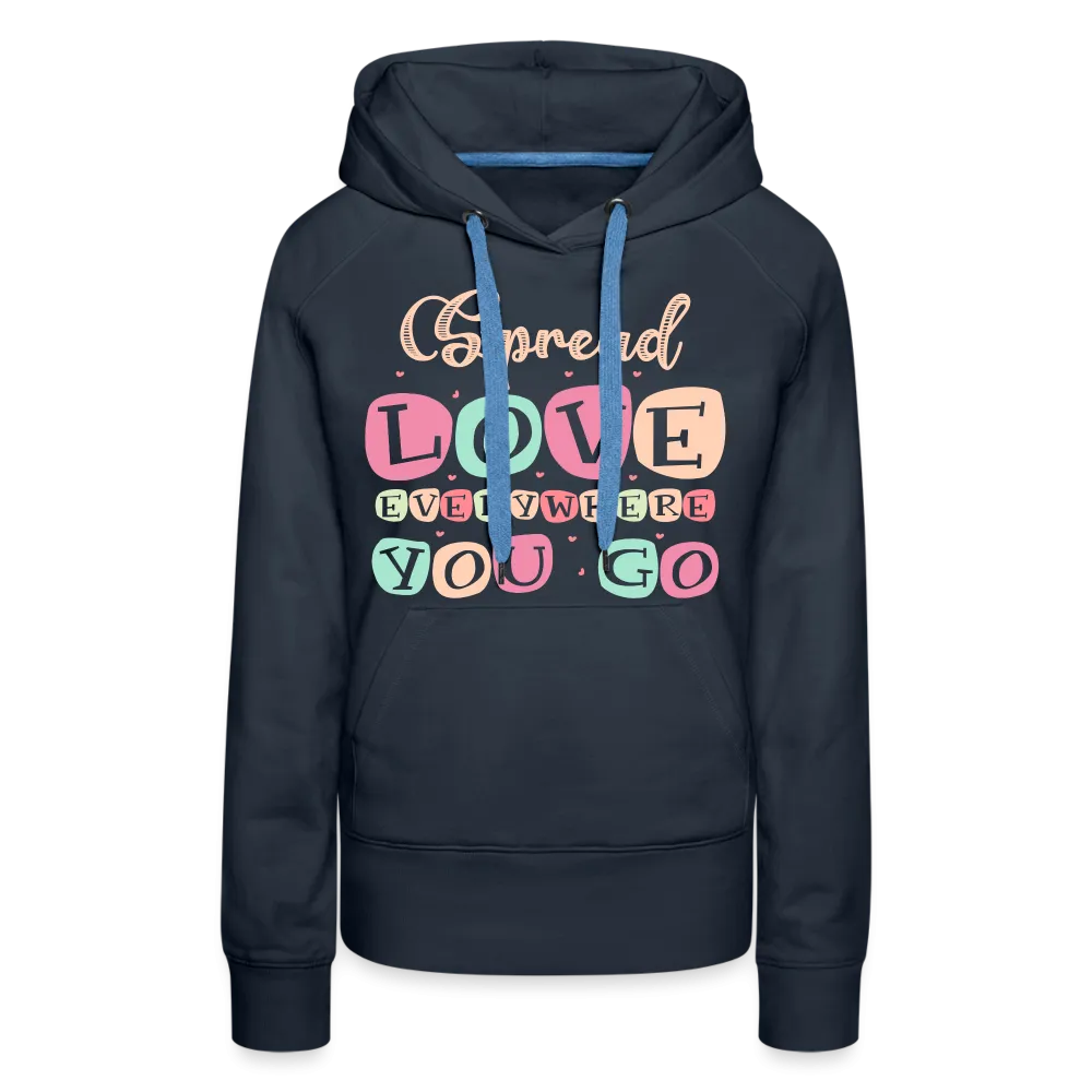 Spread Love Everywhere You Go Women’s Premium Hoodie