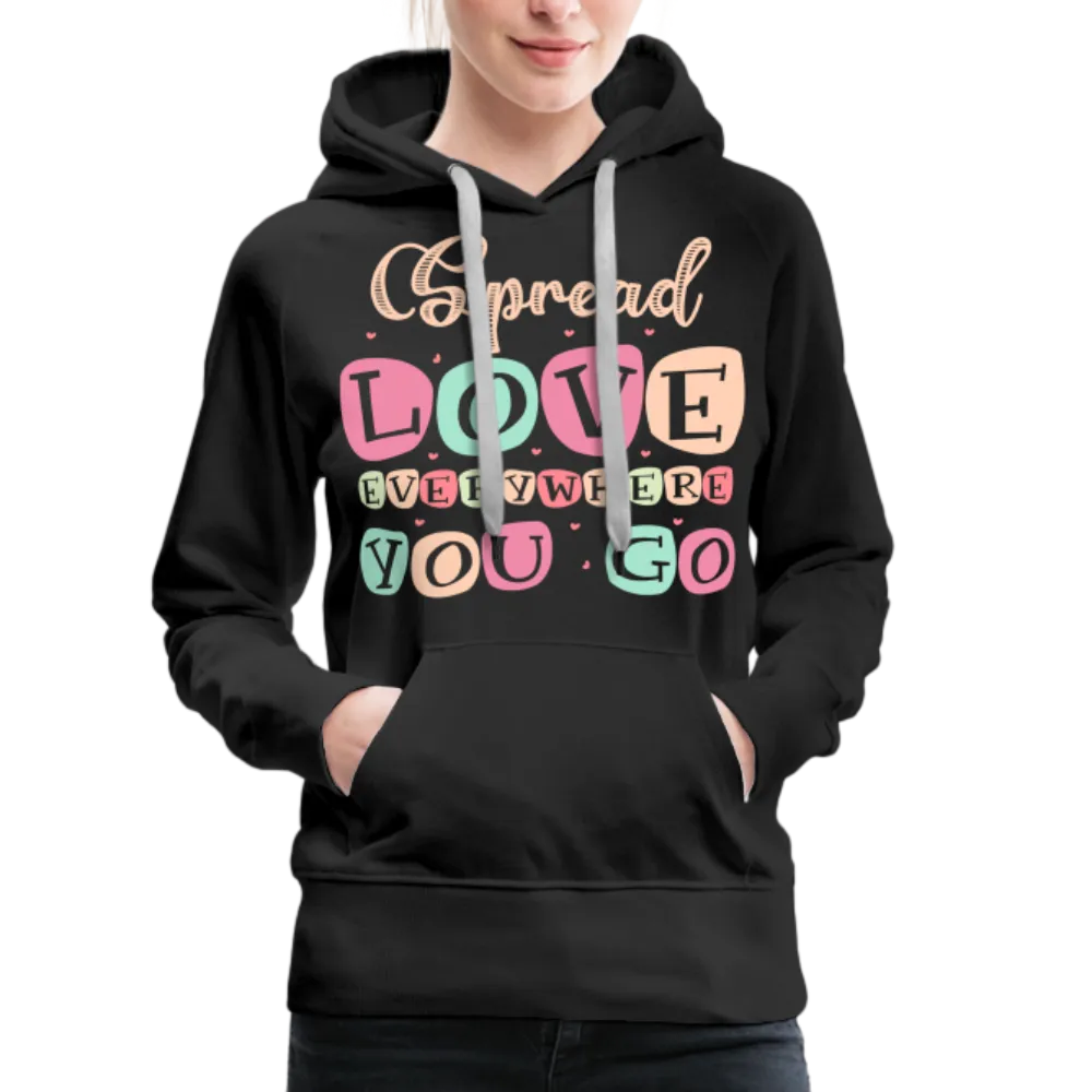 Spread Love Everywhere You Go Women’s Premium Hoodie