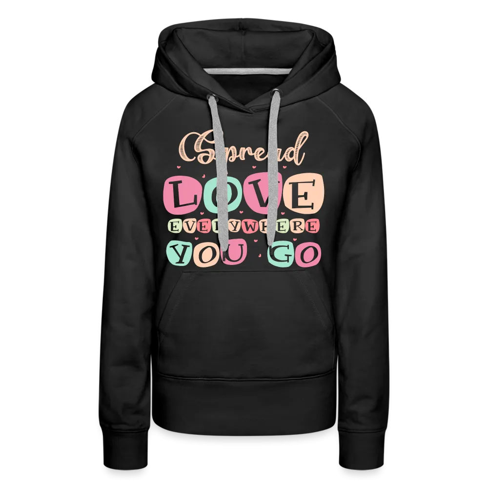 Spread Love Everywhere You Go Women’s Premium Hoodie