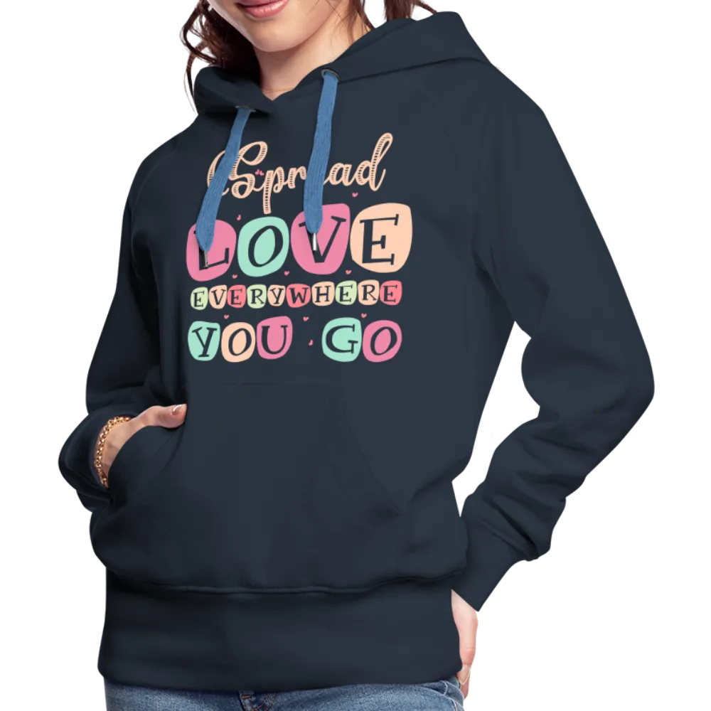 Spread Love Everywhere You Go Women’s Premium Hoodie