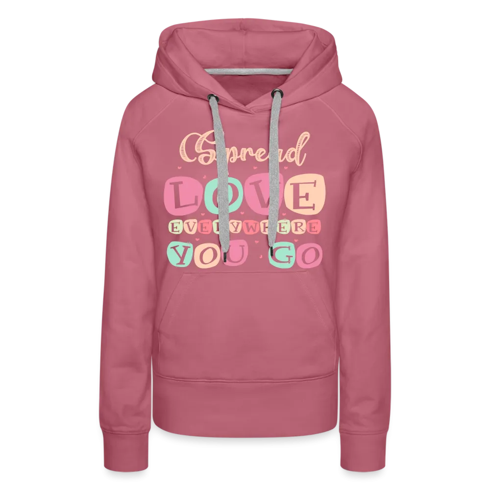 Spread Love Everywhere You Go Women’s Premium Hoodie