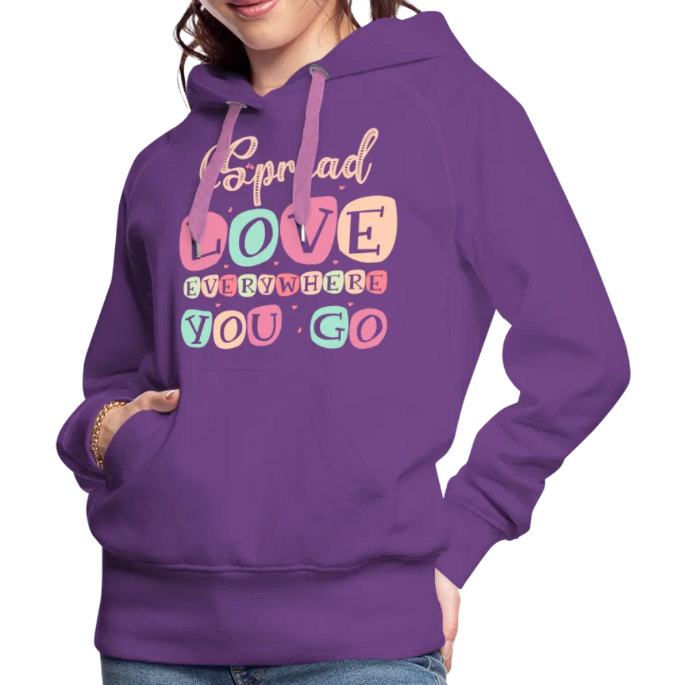 Spread Love Everywhere You Go Women’s Premium Hoodie