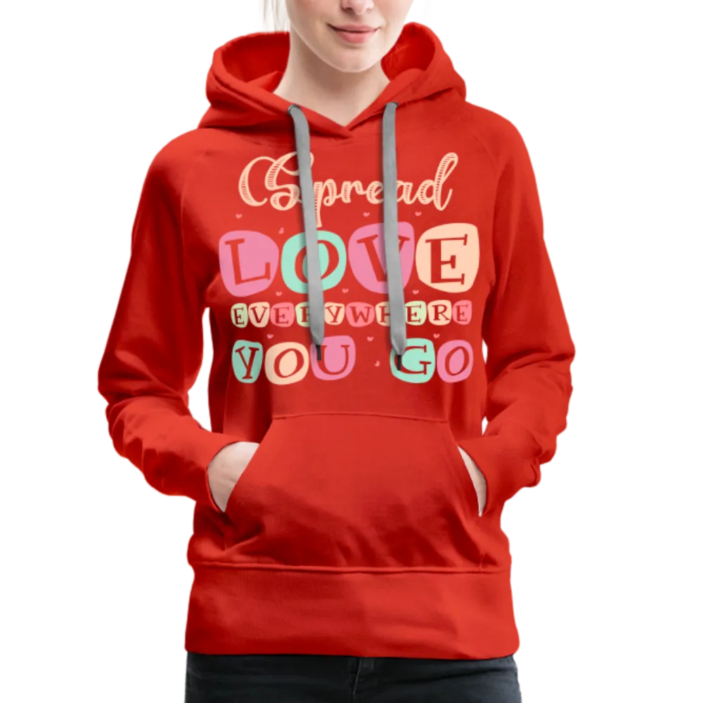 Spread Love Everywhere You Go Women’s Premium Hoodie