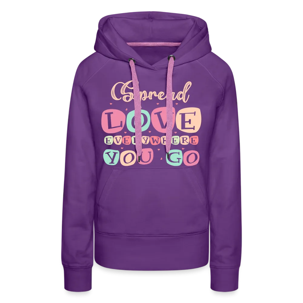 Spread Love Everywhere You Go Women’s Premium Hoodie