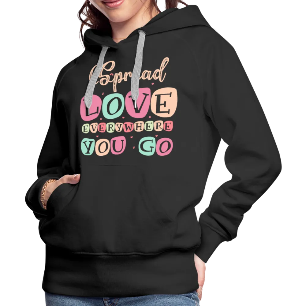 Spread Love Everywhere You Go Women’s Premium Hoodie